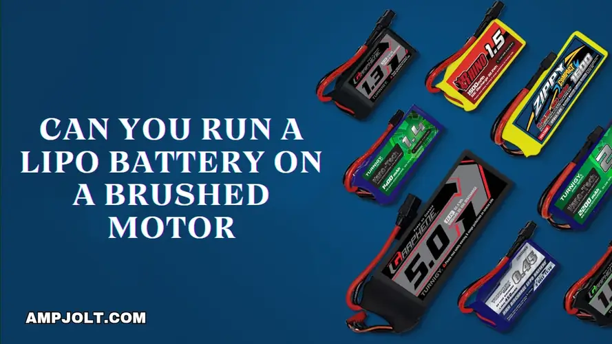 Can you run a lipo battery on a brushed motor?