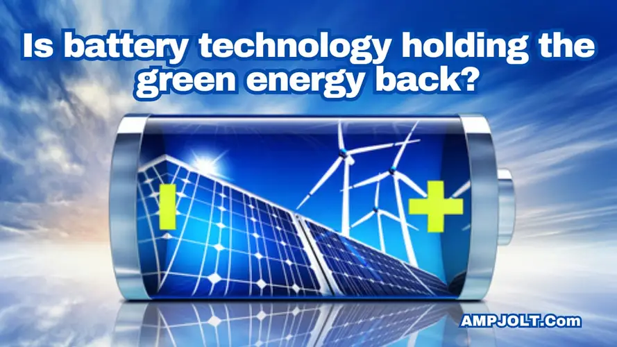 Is Battery Technology Hindering the Green Energy Revolution? | 