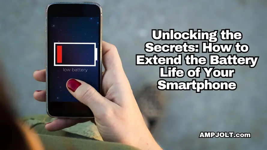 Unlocking the Secrets: How to Extend the Battery Life of Your Smartphone