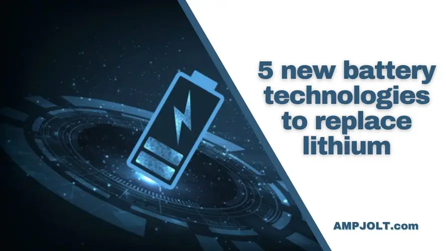 5 New Battery Technologies That Will Take Over Lithium and Will Change the Future | 