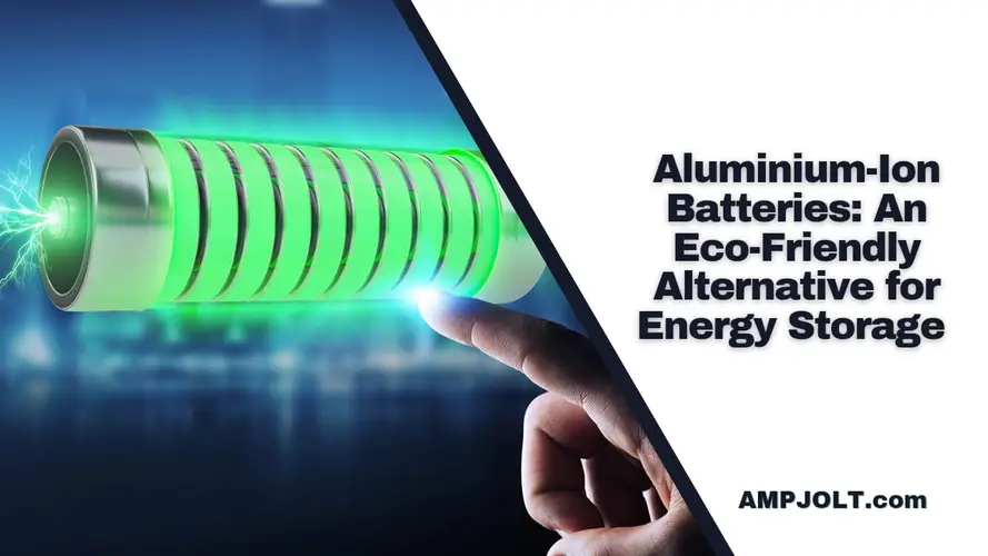 Aluminium-Ion Batteries: An Eco-Friendly Alternative for Energy Storage